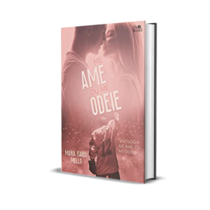 Me Ame ou Me Odeie - Livro 01 - Maria Isabel Mello